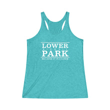 Load image into Gallery viewer, Lower Park - Because It's Closer - Racerback Tank