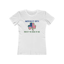 Load image into Gallery viewer, American By Birth - Irish by the Grace of God - Wome's Tee