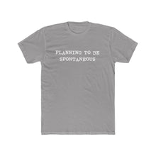Load image into Gallery viewer, Planning To be Spontaneous - White Text
