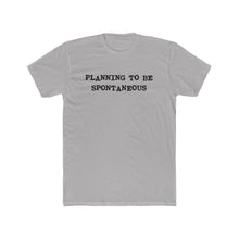 Load image into Gallery viewer, Planning To be Spontaneous - Black Text
