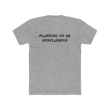 Load image into Gallery viewer, Planning To be Spontaneous - Black Text
